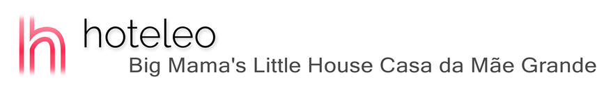 hoteleo - Big Mama's Little House Casa da Mãe Grande